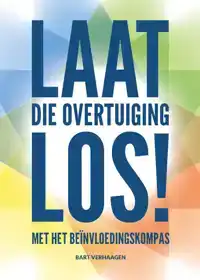 LAAT DIE OVERTUIGING LOS!