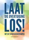 LAAT DIE OVERTUIGING LOS!