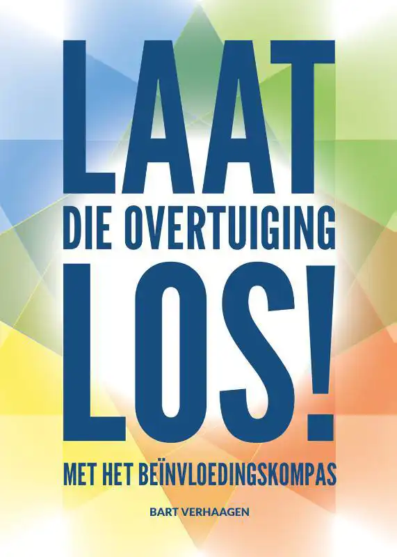 LAAT DIE OVERTUIGING LOS!