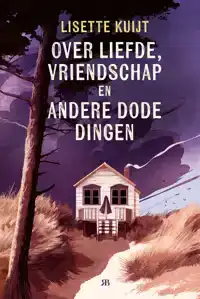 OVER LIEFDE, VRIENDSCHAP EN ANDERE DODE DINGEN
