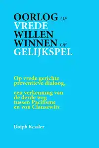 OORLOG OF VREDE -- WILLEN WINNEN OF GELIJKSPEL