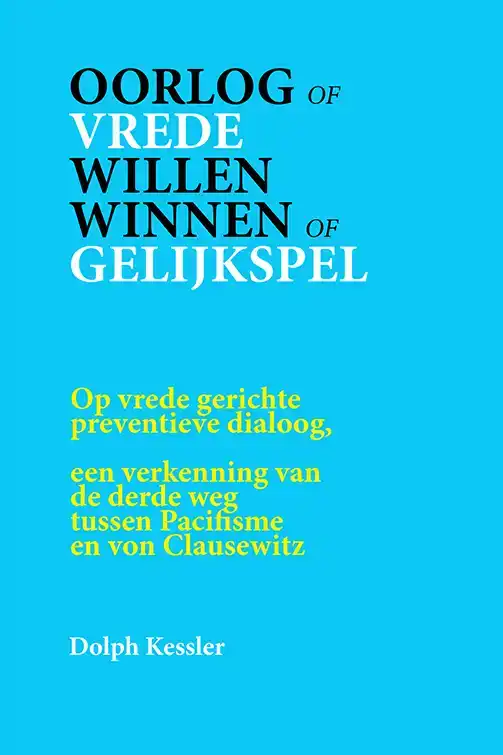 OORLOG OF VREDE -- WILLEN WINNEN OF GELIJKSPEL