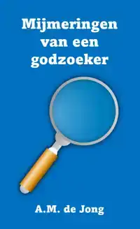 MIJMERINGEN VAN EEN GODZOEKER