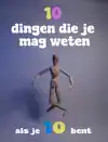 10 DINGEN DIE JE MAG WETEN ALS JE TIEN BENT