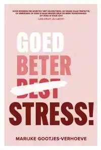 GOED, BETER, STRESS!