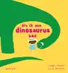 ALS IK EEN DINOSAURUS HAD
