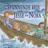 DE SPANNENDE REIS VAN JESSE EN NORA
