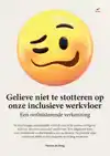 GELIEVE NIET TE STOTTEREN OP ONZE INCLUSIEVE WERKVLOER