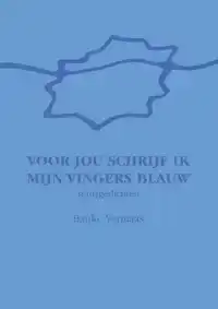 VOOR JOU SCHRIJF IK MIJN VINGERS BLAUW