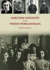 GORCUMSE GEZICHTEN VAN DE TWEEDE WERELDOORLOG