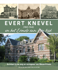 EVERT KNEVEL (1865-1948) EN HET ERMELO VAN ZIJN TIJD