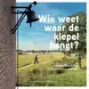 WIE WEET WAAR DE KLEPEL HANGT?