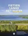 FIETSEN LANGS HET WATER IN NEDERLAND