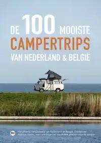 DE 100 MOOISTE CAMPERTRIPS VAN NEDERLAND & BELGIE