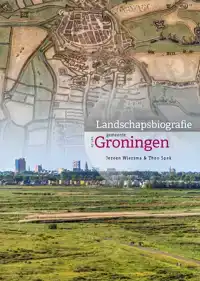 LANDSCHAPSBIOGRAFIE GEMEENTE GRONINGEN