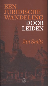 EEN JURIDISCHE WANDELING DOOR LEIDEN