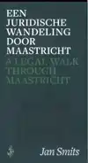 EEN JURIDISCHE WANDELING DOOR MAASTRICHT