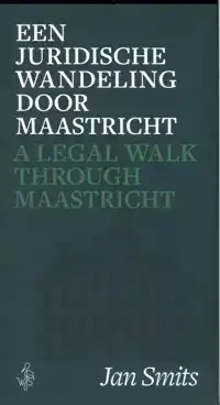 EEN JURIDISCHE WANDELING DOOR MAASTRICHT