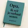 OPA, IK WIL JE VERHAAL WETEN