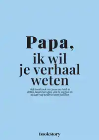 PAPA, IK WIL JE VERHAAL WETEN