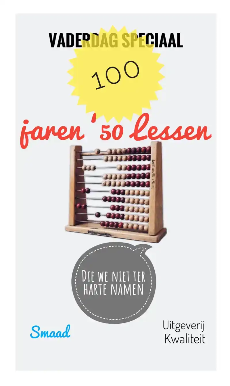 VADERDAG SPECIAAL; 100 JAREN '50 LESSEN (DIE WE NIET TER HAR