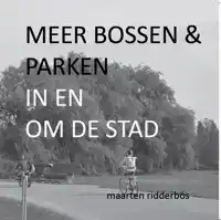 MEER BOSSEN EN PARKEN IN EN OM DE STAD