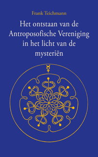 HET ONTSTAAN VAN DE ANTROPOSOFISCHE VERENIGING IN HET LICHT