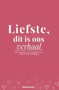 LIEFSTE, DIT IS ONS VERHAAL