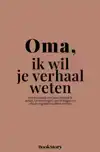 OMA, IK WIL JE VERHAAL WETEN