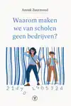 WAAROM MAKEN WE VAN SCHOLEN GEEN BEDRIJVEN?