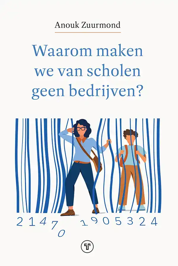 WAAROM MAKEN WE VAN SCHOLEN GEEN BEDRIJVEN?