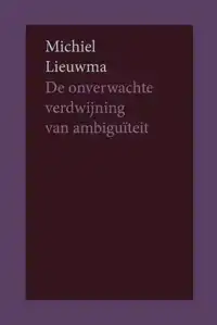 DE ONVERWACHTE VERDWIJNING VAN AMBIGUITEIT
