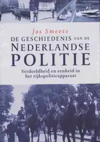 DE GESCHIEDENIS VAN DE NEDERLANDSE POLITIE