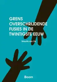 GRENSOVERSCHRIJDENDEV FUSIES IN DE TWINTIGSTE EEUW