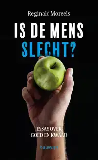 IS DE MENS SLECHT?