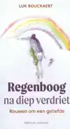 REGENBOOG NA DIEP VERDRIET