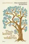 THUISKOMEN IN DE WILDERNIS