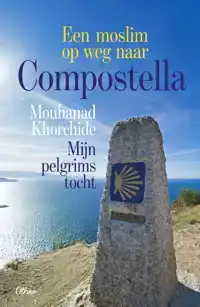 EEN MOSLIM OP WEG NAAR COMPOSTELLA