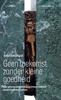 GEEN TOEKOMST ZONDER KLEINE GOEDHEID