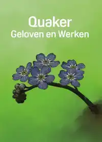 QUAKER: GELOVEN EN WERKEN