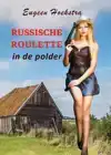 RUSSISCHE ROULETTE IN DE POLDER