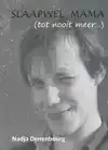 SLAAPWEL, MAMA (TOT NOOIT MEER...)
