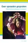 OVER OPVOEDEN GESPROKEN