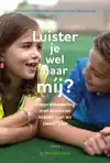 LUISTER JE WEL NAAR MIJ?
