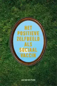 HET POSITIEVE ZELFBEELD ALS SOCIAAL VACCIN