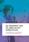 DE TOEKOMST VAN DE ZORG EN HET ZORGSTELSEL