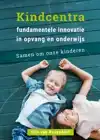 KINDCENTRA - FUNDAMENTELE INNOVATIE IN OPVANG EN ONDERWIJS