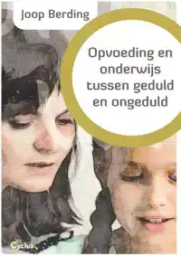 OPVOEDING EN ONDERWIJS TUSSEN GEDULD EN ONGEDULD