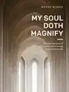 MY SOUL DOTH MAGNIFY