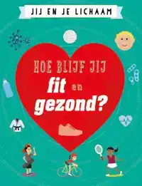 HOE BLIJF JIJ FIT EN GEZOND?